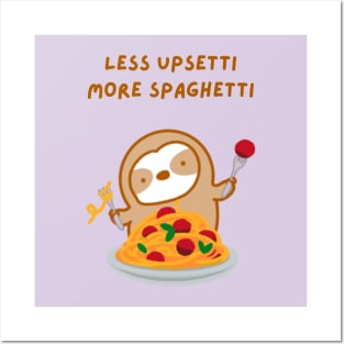 Less Upsetti More Spaghetti Pasta Sloth Posters and Art